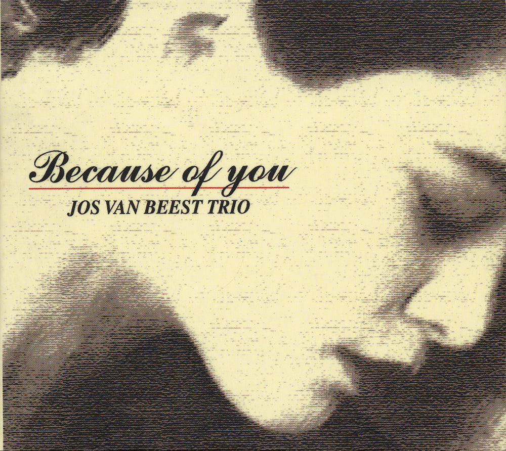 BECAUSE OF YOU - JOS VAN BEEST TRIO – 澤野工房