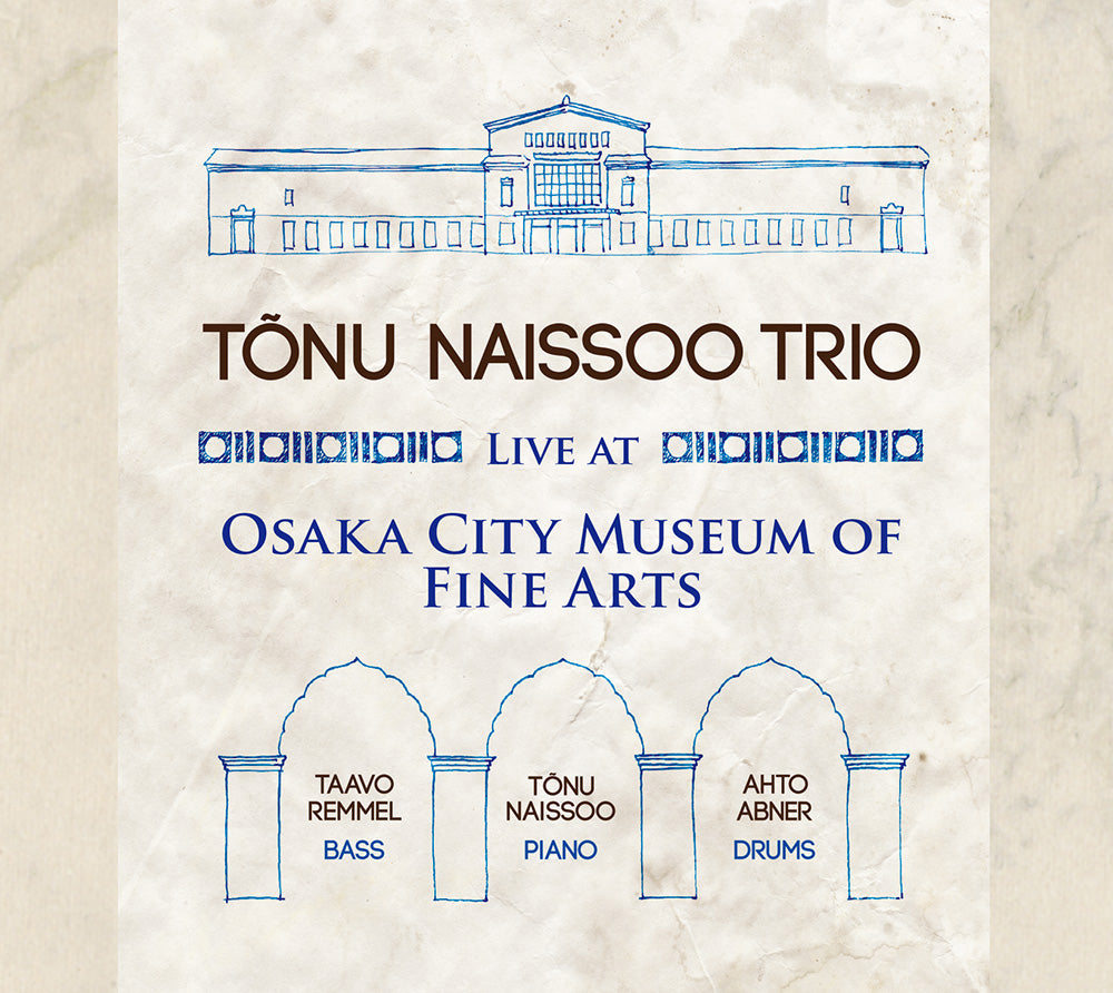 LIVE AT OSAKA CITY MUSEUM OF FINE ARTS - TONU NAISSOO TRIO – 澤野工房